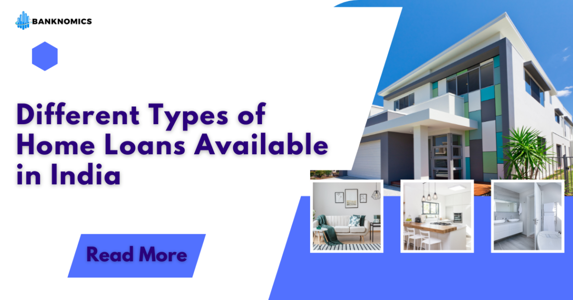 Different Types of Home Loans Available in India