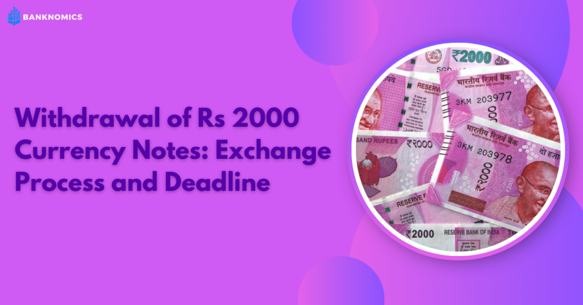 Withdrawal of Rs 2000 Currency Notes Exchange Process and Deadline